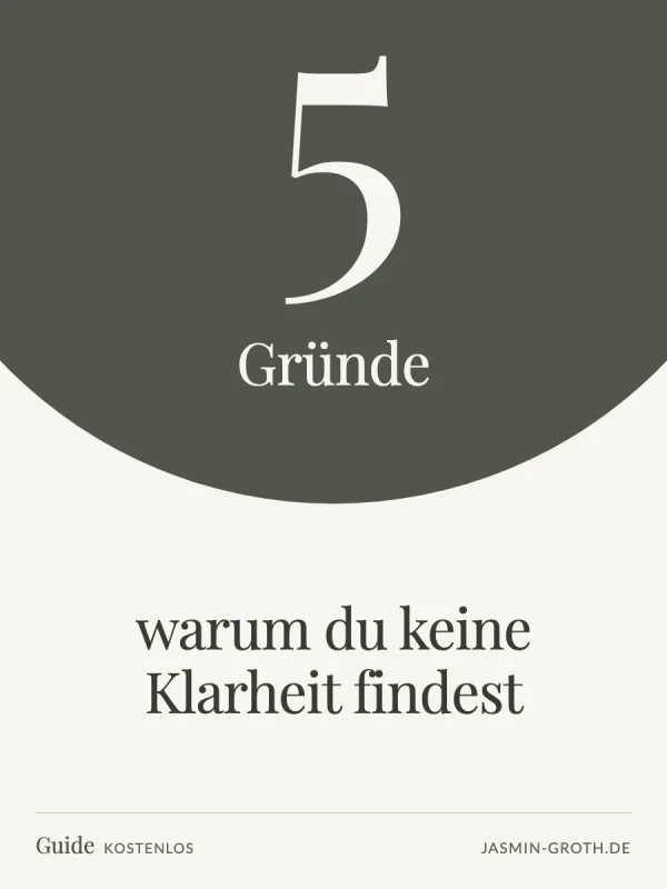 5 Gründe, warum du keine Klarheit findest